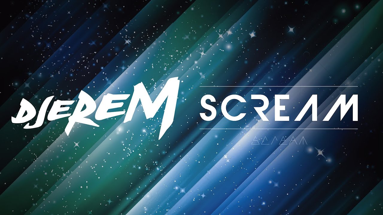 Watch Djerem - Scream on YouTube Watch Djerem - Scream on YouTube