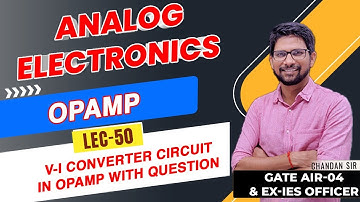 Lec 50 I V -1 CONVERTER CIRCUIT IN OPAMP WITH QUESTION I Analog Electronics IG - Saviour | GATE 2022