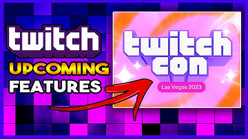 Lets talk about the Twitchcon Announcements (2023)