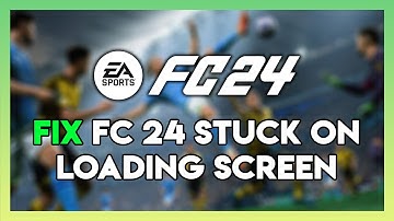 How to Fix FC 24 Stuck On Loading Screen Error On Pc