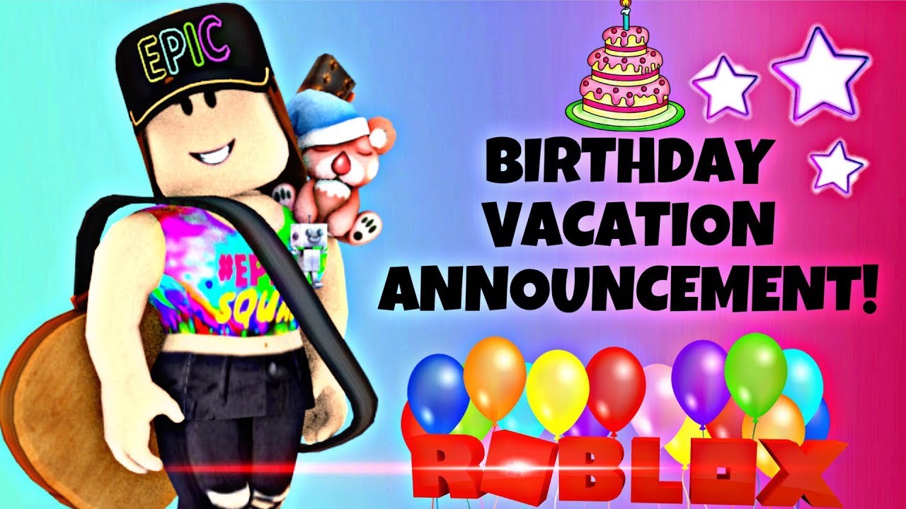 Quick Birthday Vacation Announcement Youtube - nezi plays roblox fan art