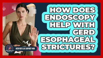 How Does Endoscopy Help With GERD Esophageal Strictures? - Acid Reflux Support Hub