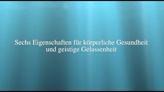 Sechs Eigenschaften für körperliche Gesundheit und geistige Gelassenheit