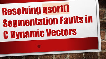 Resolving qsort() Segmentation Faults in C Dynamic Vectors