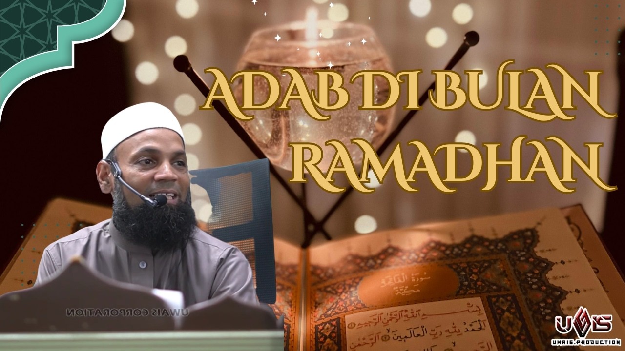 Adab-Adab Ramadhan | Ustaz Mohd Shaffi Yusof Gani