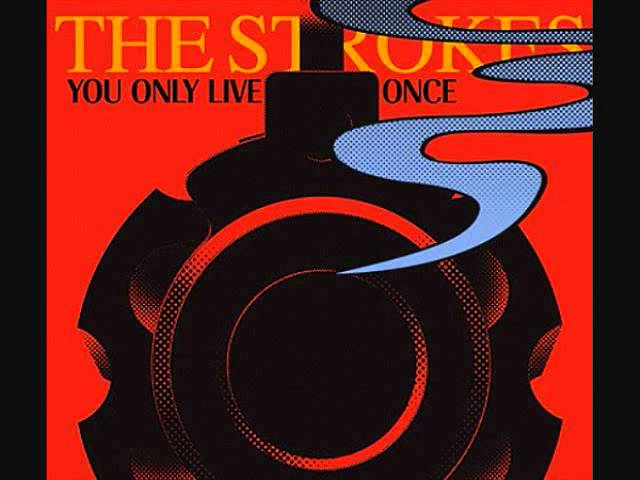 The Strokes - You Only Live Once 