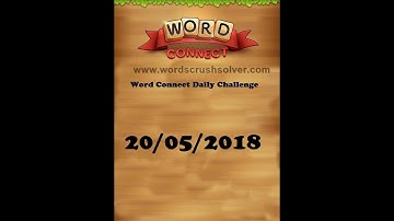 Word Connect Daily Challenge May 20 2018 | Word Connect Daily Challenge Answers