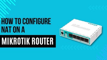 Configuring NAT on a MikroTik Router | Simple Step-by-Step Guide
