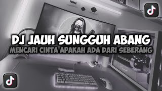 Download Lagu DJ JAUH SUNGGUH ABANG MENCARI CINTA || CINTA DARI SEBERANG VIRAL TIKTOK REMIX FULL SONG MAMAN FVNDY MP3 Download Lagu DJ JAUH SUNGGUH ABANG MENCARI CINTA || CINTA DARI SEBERANG VIRAL TIKTOK REMIX FULL SONG MAMAN FVNDY MP3