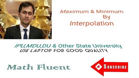 Maximum & Minimum By Interpolation | Numerical Methods