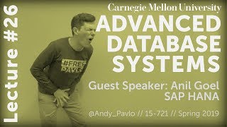 CMU Advanced Database Systems - 26 Anil Goel (SAP HANA) (Spring 2019)