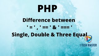 Difference between ' = ' , ' == ' & ' === ' ( Single, Double & Three Equal ) In PHP
