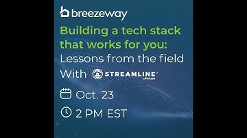Building a tech stack that works for you: Lessons from the field - Breezeway + Streamline webinar