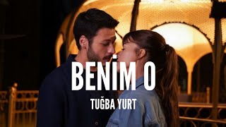 Tuğba Yurt / Benim O (Lyrics)