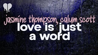 jasmine thompson - love is just a word (with calum scott) (lyrics)