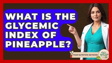 What Is The Glycemic Index Of Pineapple? - Your Nutrition Network