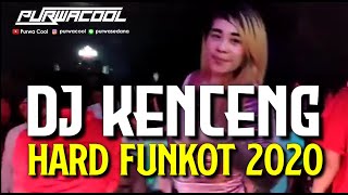 DJ KENCENG HARD FUNKOT 2020 BIKIN GELENG by DJ PURWACOOL