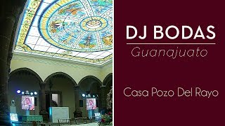 DJ Bodas Guanajuato Casa Pozo del Rayo Dolores Hidalgo