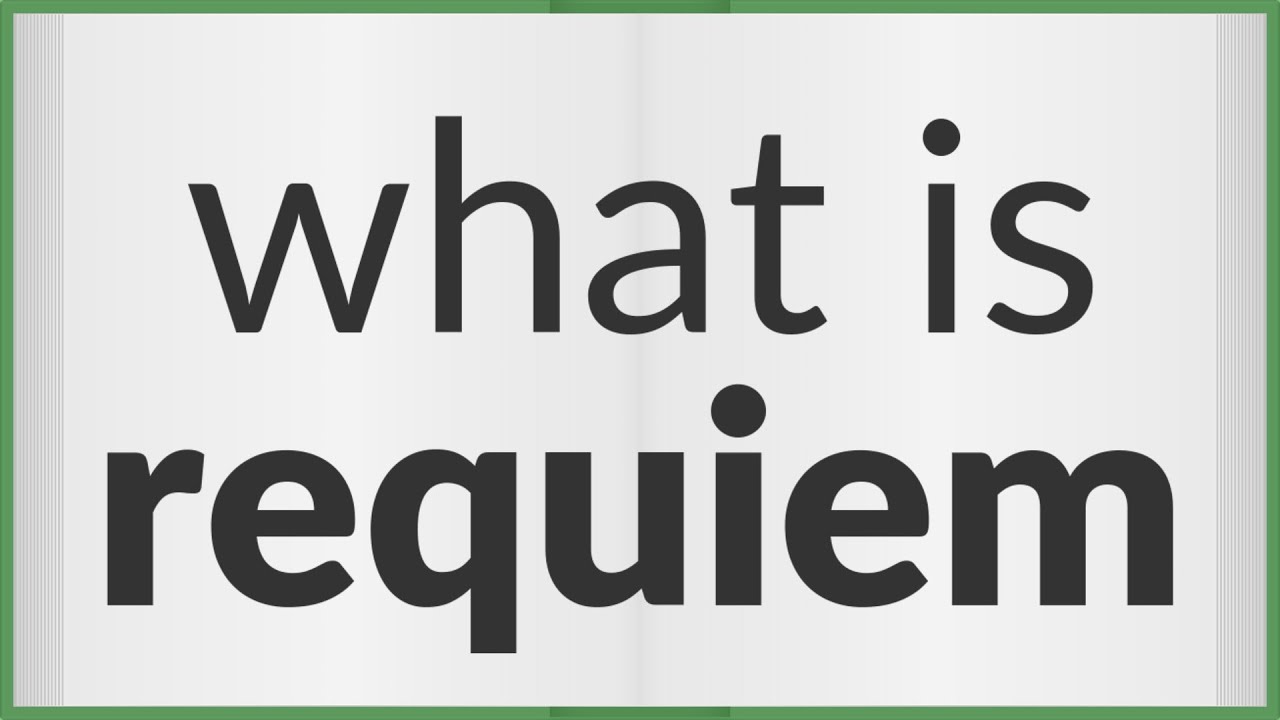 What Is Requiem? - Definition & Meaning