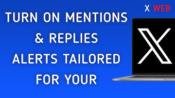 How To Turn On Mentions And Replies Notifications Tailored For Your On X (Twitter) Web On PC