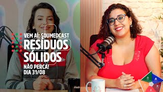 Vem aí: Soumedcast resíduos sólidos, não perca dia 31/08