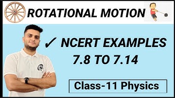 Rotational Motion| NCERT examples 7.8 to 7.16 #rotationalmotion #ncert #ncertexamplesclass11