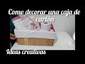 Como decorar una caja...