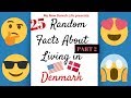 25 Random Facts About Living in Denmark (Part 2) / American🇺🇸 in Denmark🇩🇰