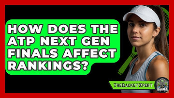 How Does The ATP Next Gen Finals Affect Rankings? - The Racket Xpert