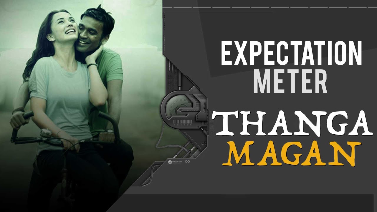 Dhanush's Thanga Magan Expectation Meter | Samantha | Amy Jackson