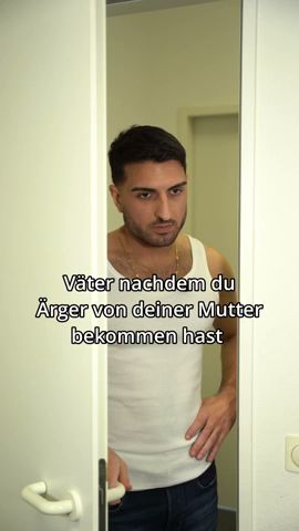 Väter nachdem du ärger von deiner mutter bekommen hast