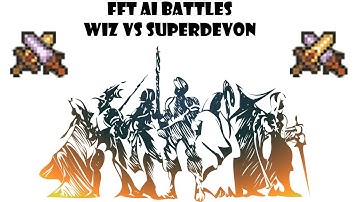Final Fantasy Tactics AI Battles! Wiz vs SuperDevon