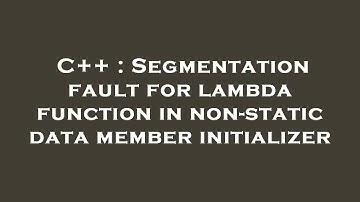 C++ : Segmentation fault for lambda function in non-static data member initializer