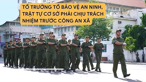 Tổ trưởng Tổ bảo vệ an ninh, trật tự cơ sở phải chịu trách nhiệm trước Công an xã | Báo Lao Động