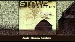 Stone Country - Sammy Kershaw - Angie chords