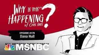 Famous Chris Hayes Podcast with Dana Hull | Why Is This Happening? – Ep 179 | MSNBC Profile