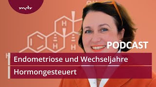 #11 Endometriose und Wechseljahre | Podcast Hormongesteuert | MDR