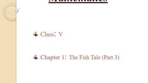 Class 5 Mathematics The Fish Tale Part 3