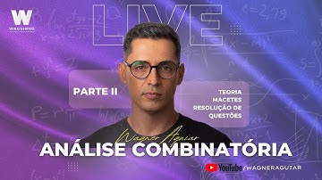 ANÁLISE COMBINATÓRIA: TEORIA, MACETES E EXERCÍCIOS. PARTE II