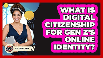 What Is Digital Citizenship For Gen Z