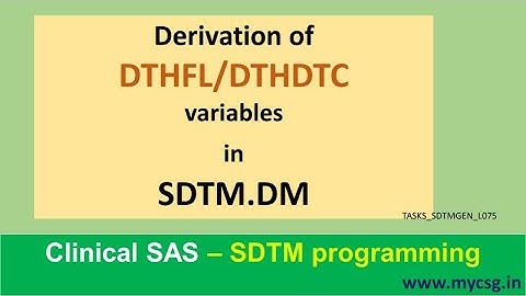 Derive DTHFL/DTHDTC in SDTM.DM domain. Clinical SAS: SDTM Programming