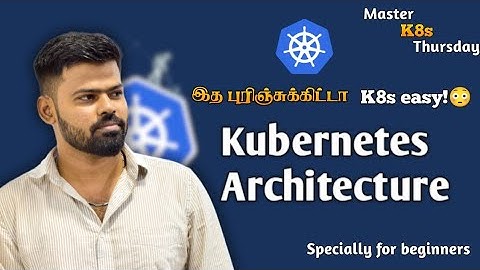 Kubernetes Architecture in Tamil | K8s Explained with Real-Life Example| DevOps Tutorial Beginner|#2