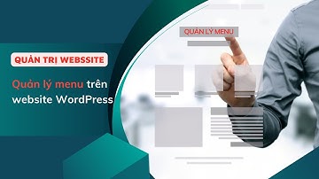 Cách quản lý menu trên website WordPress - Quản trị website CAIA