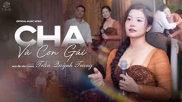 CHA VÀ CON GÁI - OFFICIAL MV || Trần Quỳnh Trang