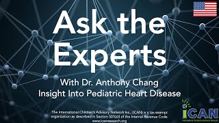 iCAN Presents: Ask the Experts on Insight Into Pediatric Heart Disease with Dr. Anthony Chang