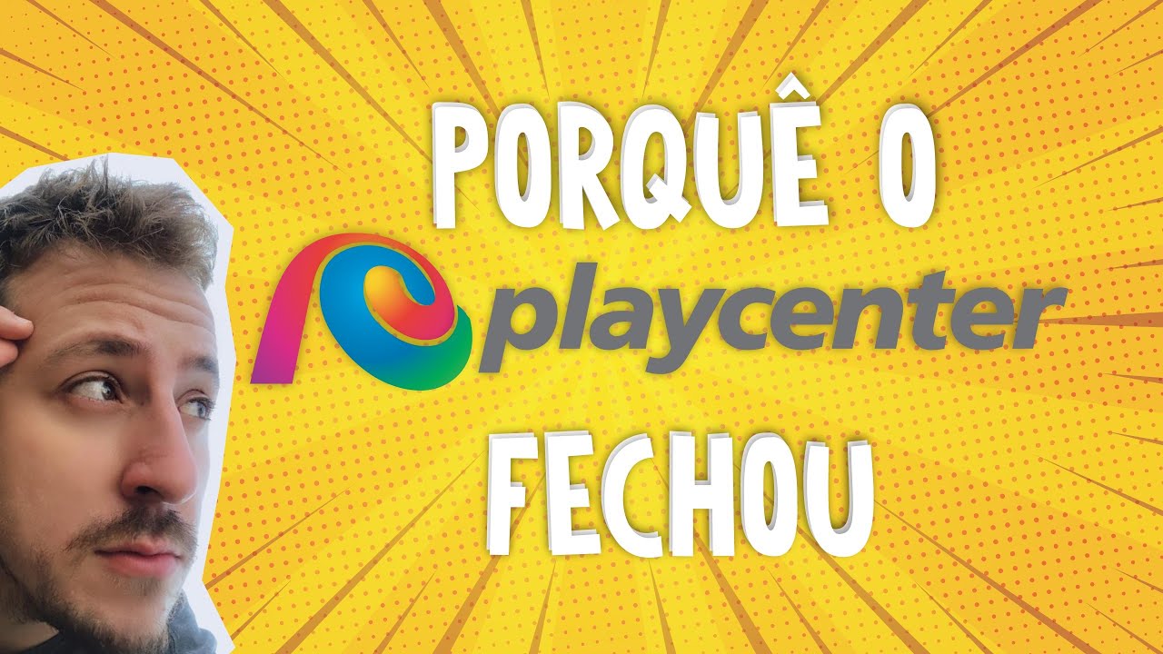PORQUÊ o PLAYCENTER FECHOU! (Uma análise completa, SAIBA TUDO!) YouTube