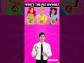 Who,s The Pet owner? #quiztime #quiz #quizchallenge #dailyquiz #riddlechallenge #shorts #short #yt