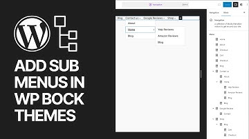 How To Add Submenus In WordPress Block Themes? Full Site Editor Beginners Guide