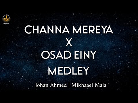 Channa Mereya X Osad Einy Medley Johan Ahmed Ft Mikhaael Mala Vocals Only English Subs 