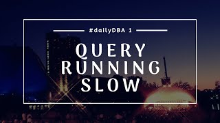 Query Running Slow | #dailyDBA 1 screenshot 3